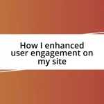 How I enhanced user engagement on my site