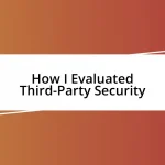 How I Evaluated Third-Party Security