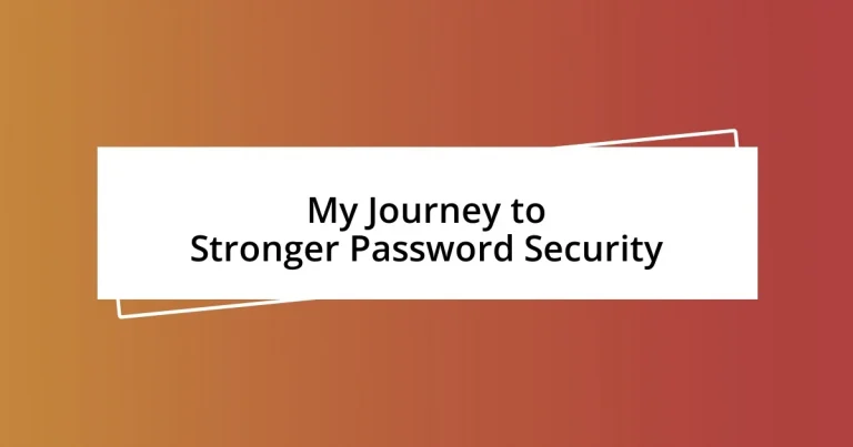 My Journey to Stronger Password Security