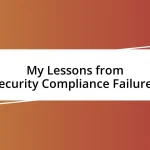 My Lessons from Security Compliance Failures