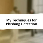 My Techniques for Phishing Detection