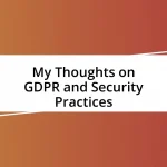 My Thoughts on GDPR and Security Practices