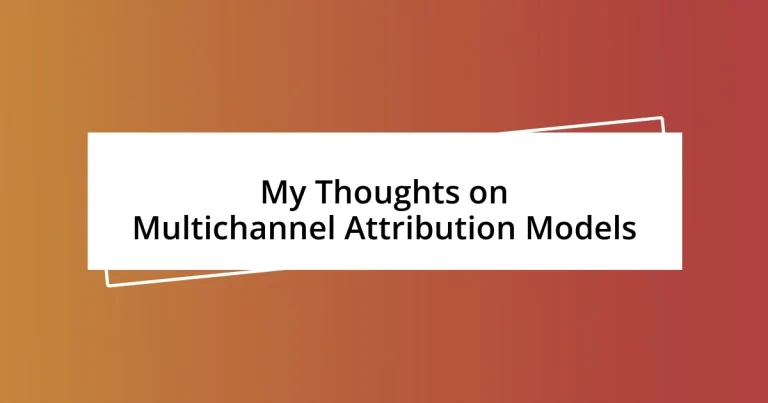 My Thoughts on Multichannel Attribution Models