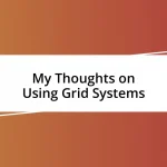 My Thoughts on Using Grid Systems