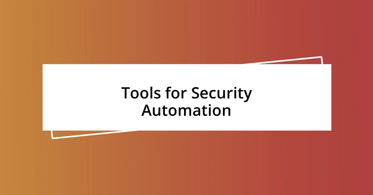 Tools for Security Automation