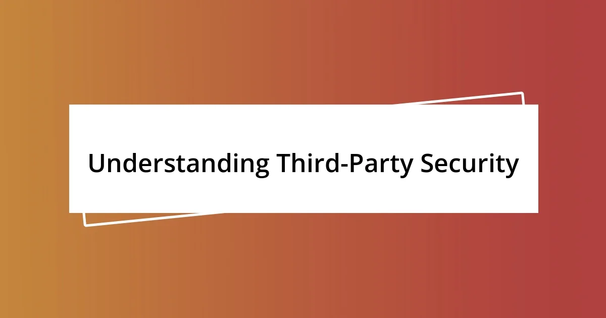 Understanding Third-Party Security