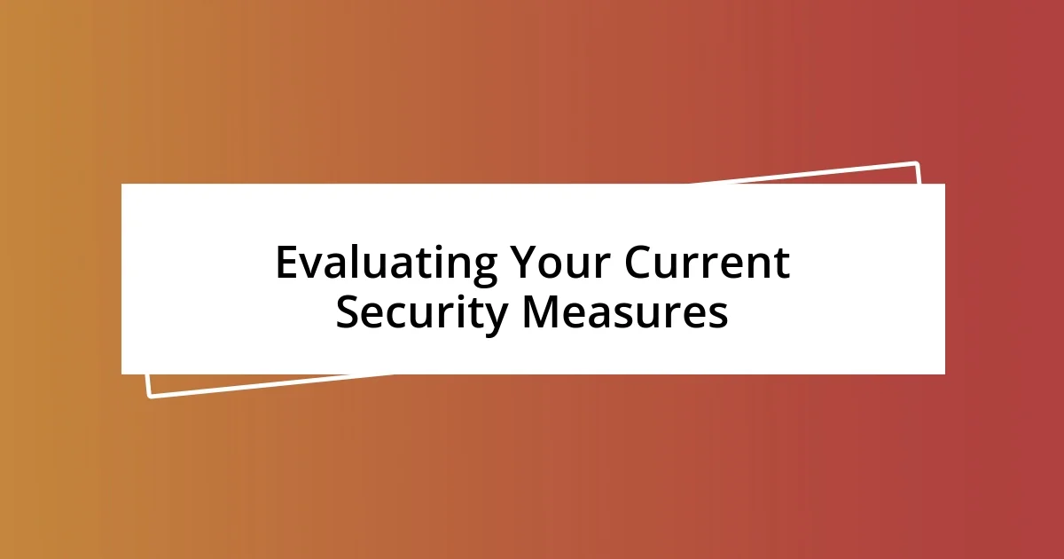 Evaluating Your Current Security Measures