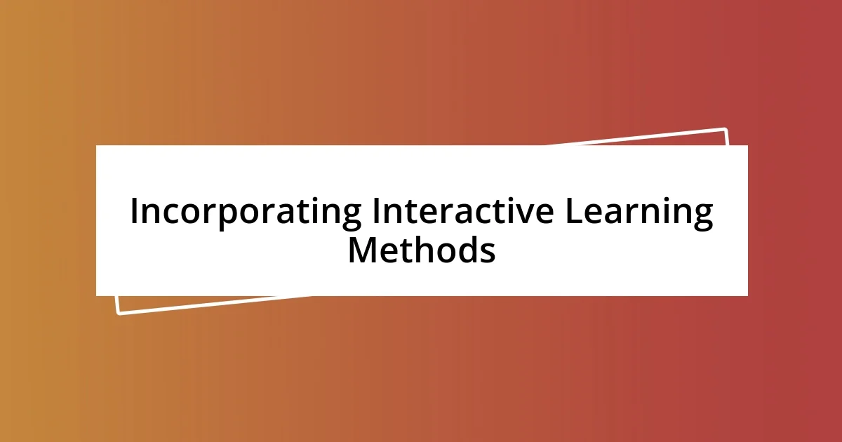 Incorporating Interactive Learning Methods