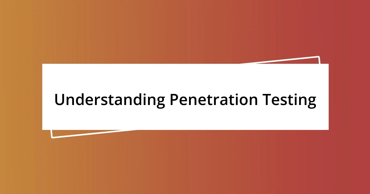 Understanding Penetration Testing