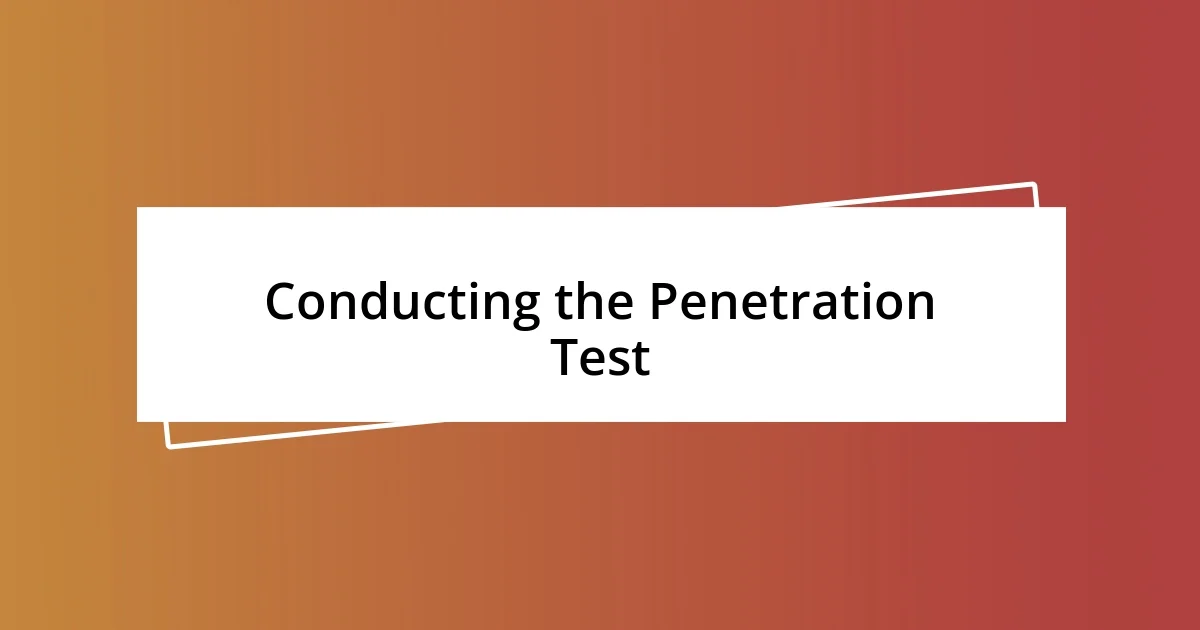 Conducting the Penetration Test