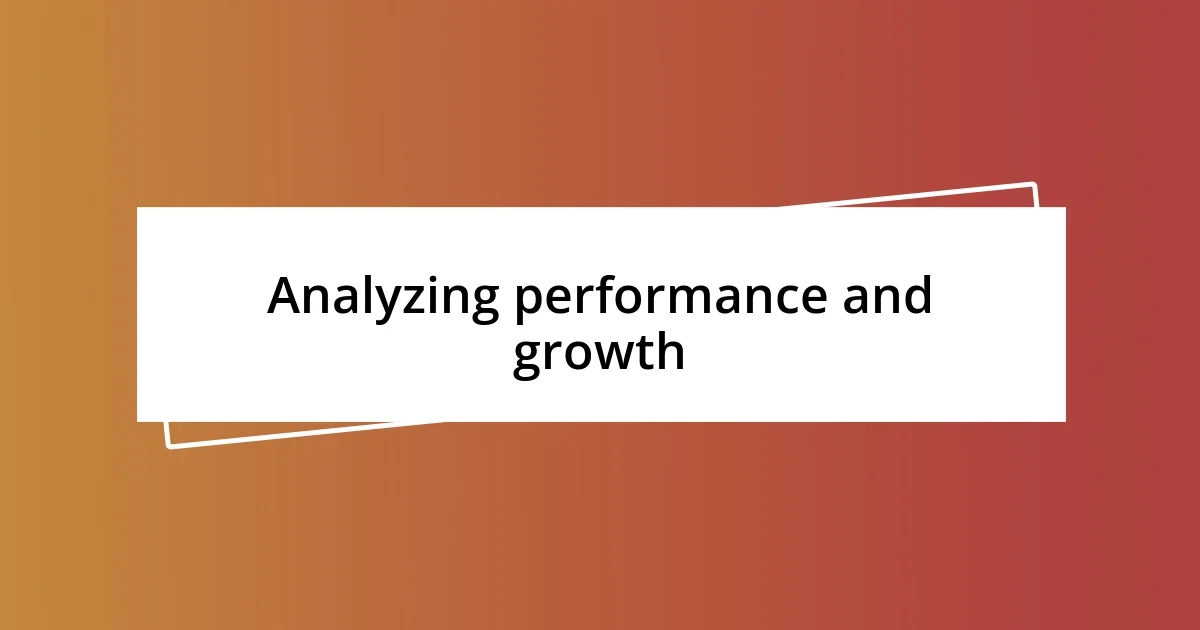 Analyzing performance and growth