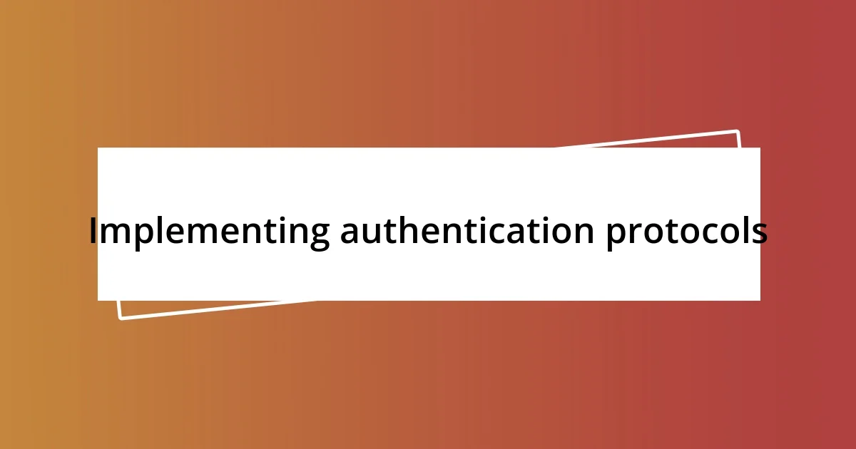 Implementing authentication protocols