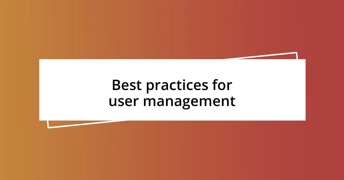 Best practices for user management