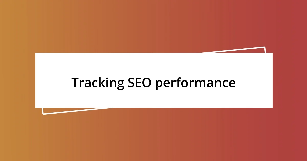 Tracking SEO performance