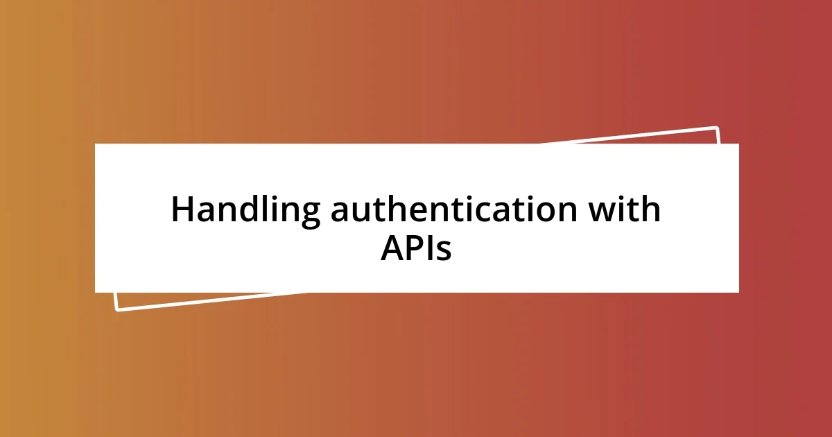 Handling authentication with APIs