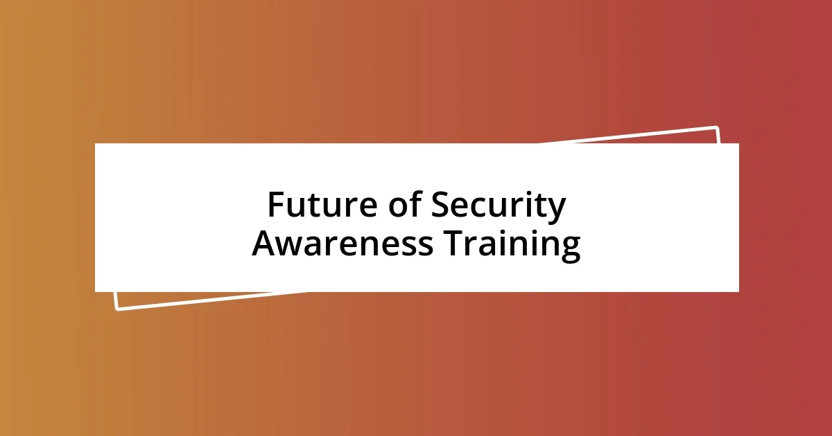 Future of Security Awareness Training