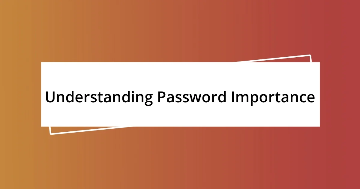 Understanding Password Importance