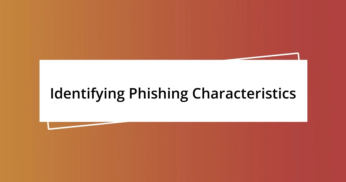 Identifying Phishing Characteristics