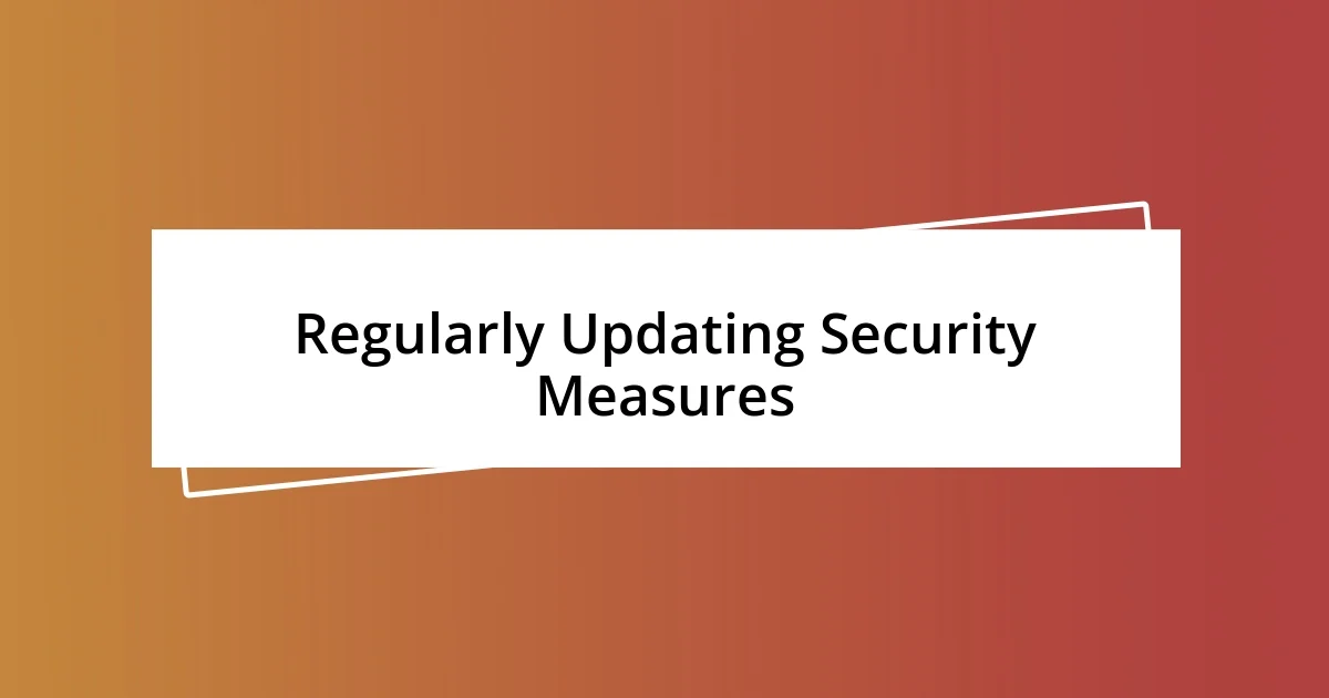 Regularly Updating Security Measures