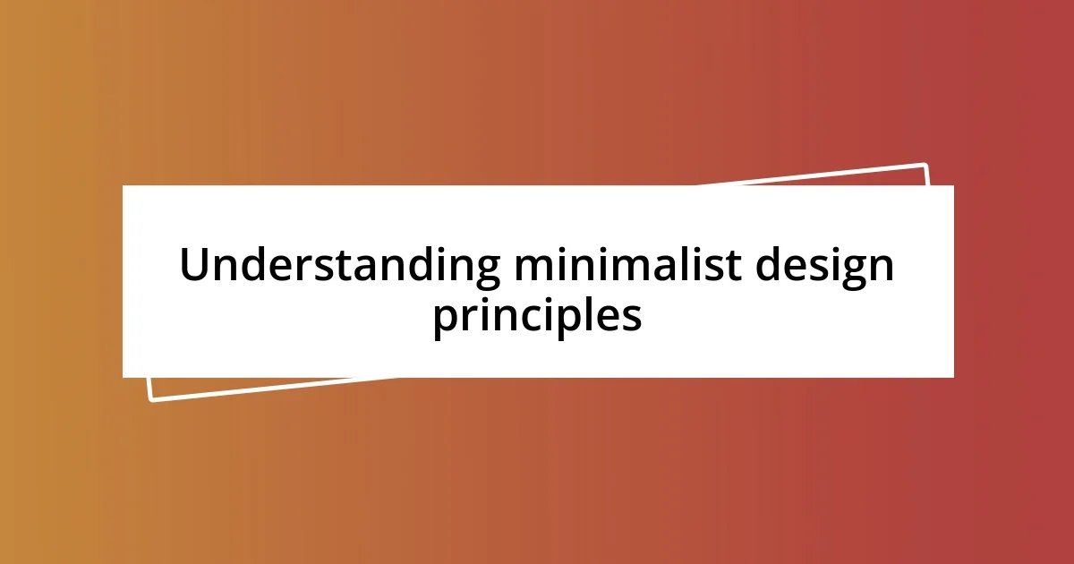 Understanding minimalist design principles