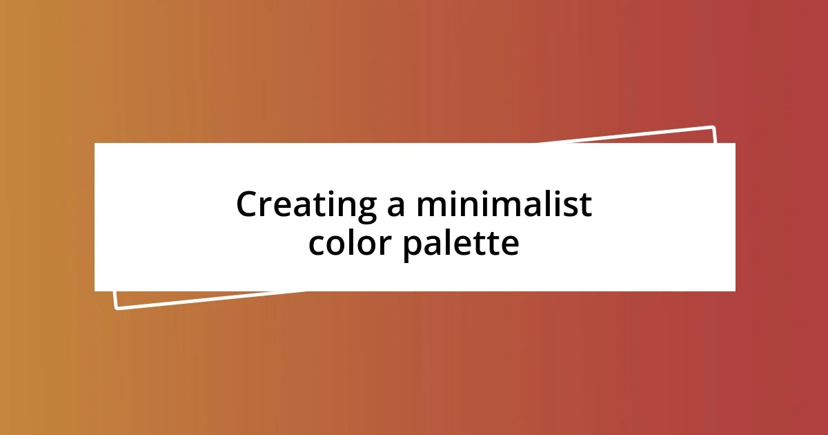 Creating a minimalist color palette