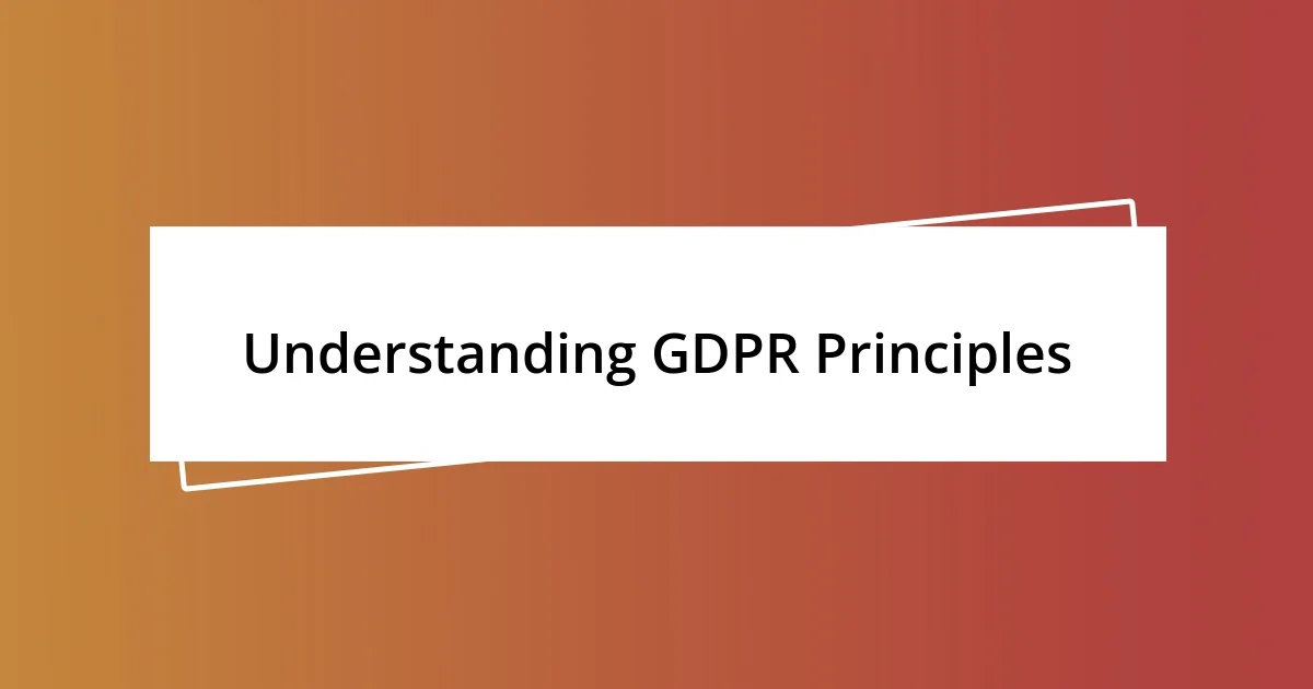 Understanding GDPR Principles