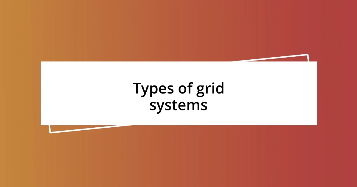 Types of grid systems