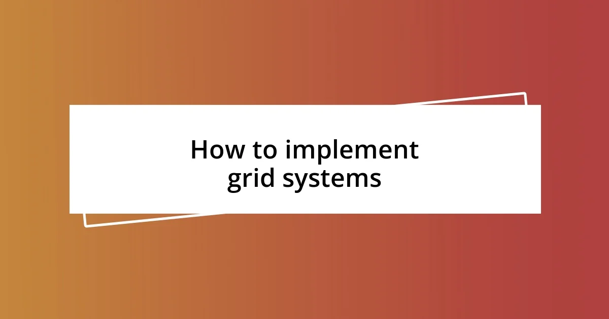 How to implement grid systems