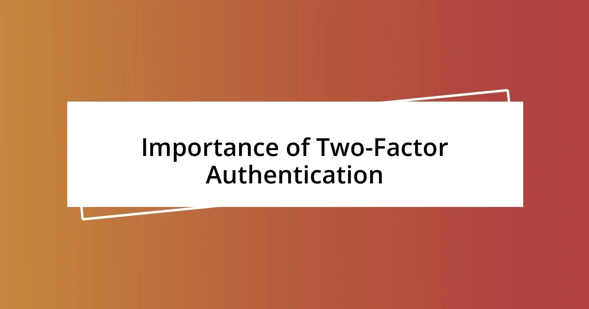 Importance of Two-Factor Authentication