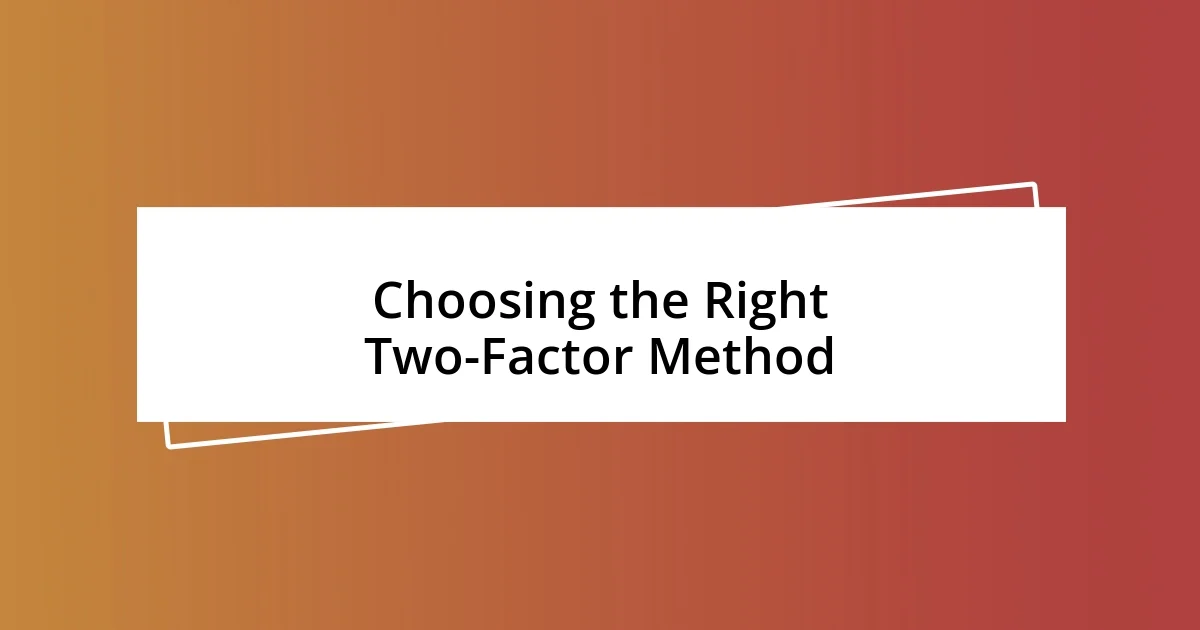 Choosing the Right Two-Factor Method