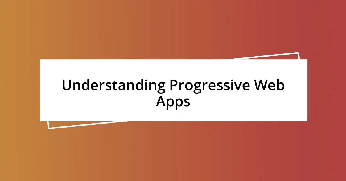 Understanding Progressive Web Apps