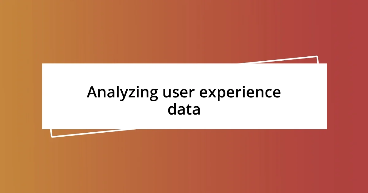 Analyzing user experience data