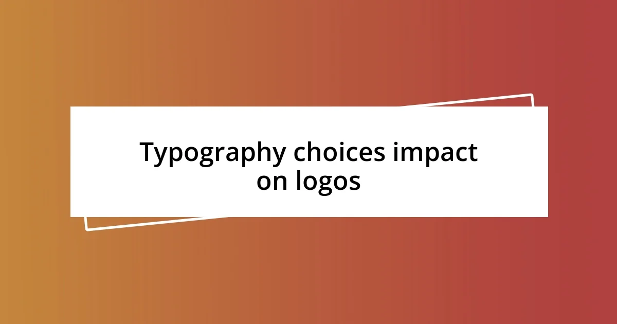 Typography choices impact on logos