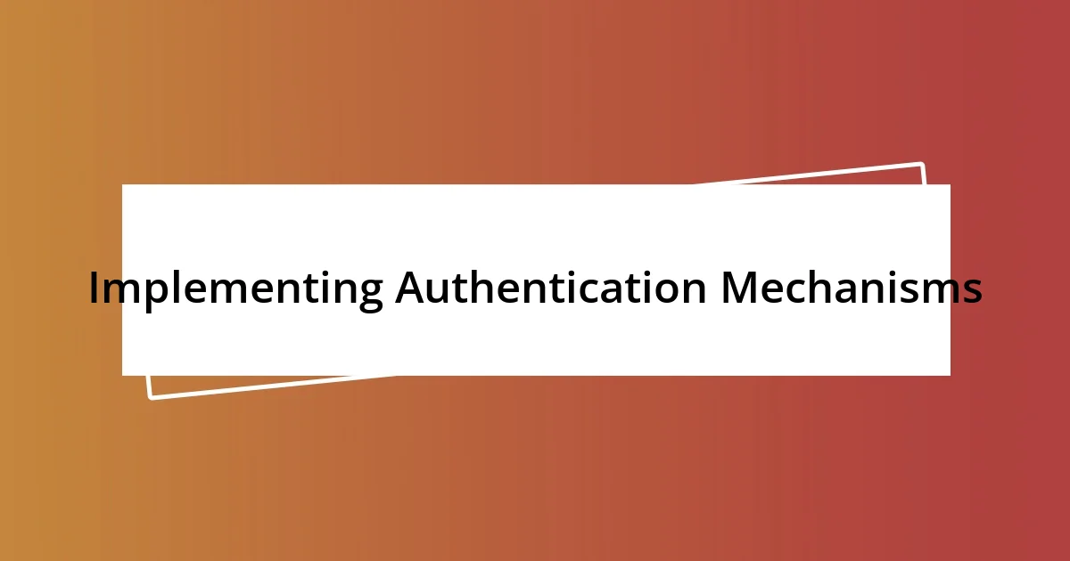 Implementing Authentication Mechanisms