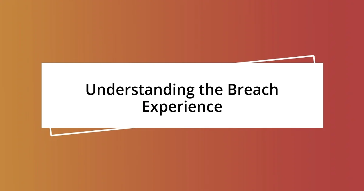 Understanding the Breach Experience