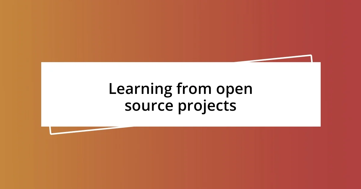 Learning from open source projects