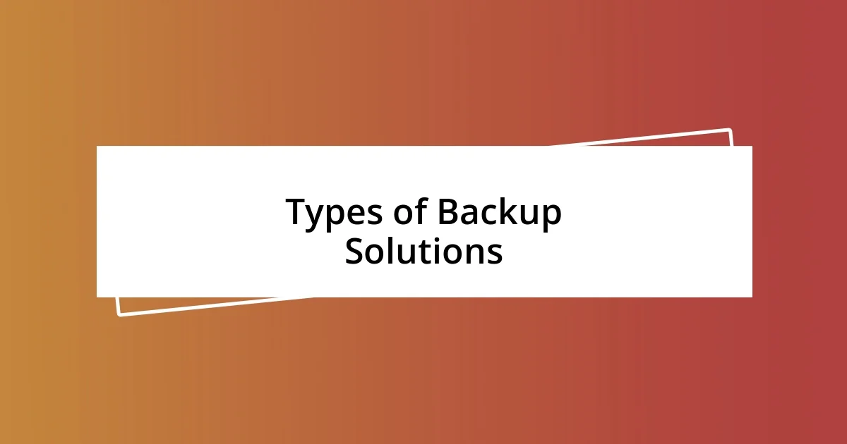 Types of Backup Solutions