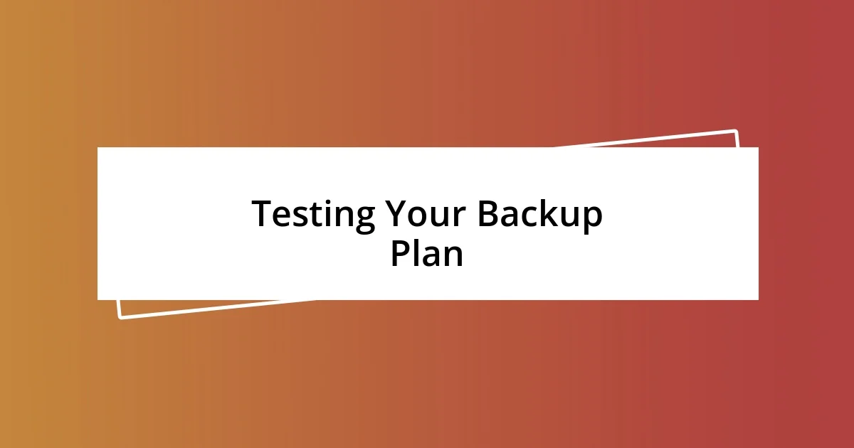 Testing Your Backup Plan