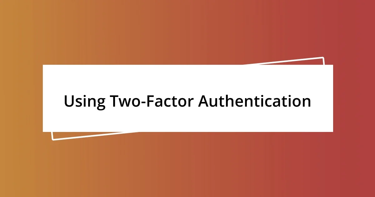 Using Two-Factor Authentication