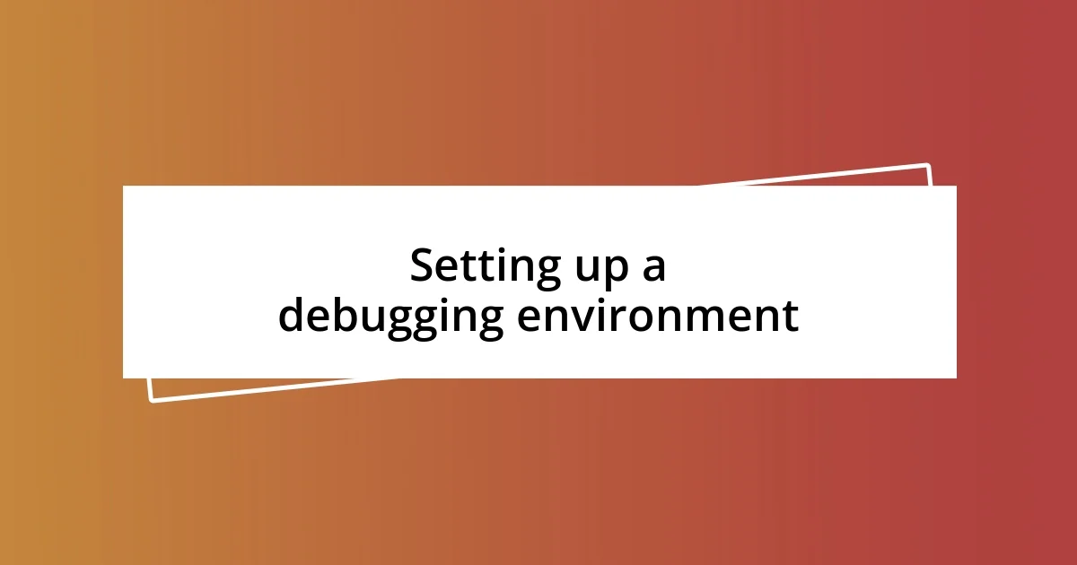 Setting up a debugging environment