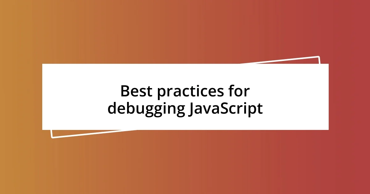 Best practices for debugging JavaScript