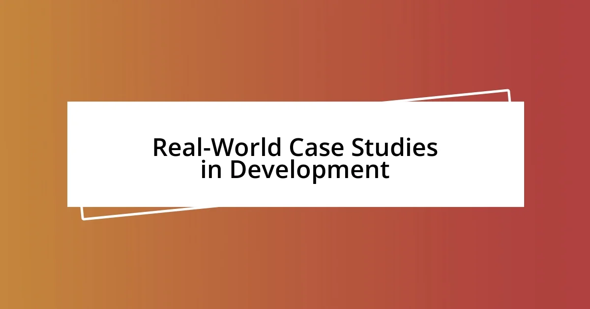 Real-World Case Studies in Development